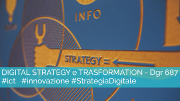 DIGITAL STRATEGY e TRASFORMATION - Dgr 687 #ict #innovazione #StrategiaDigitale